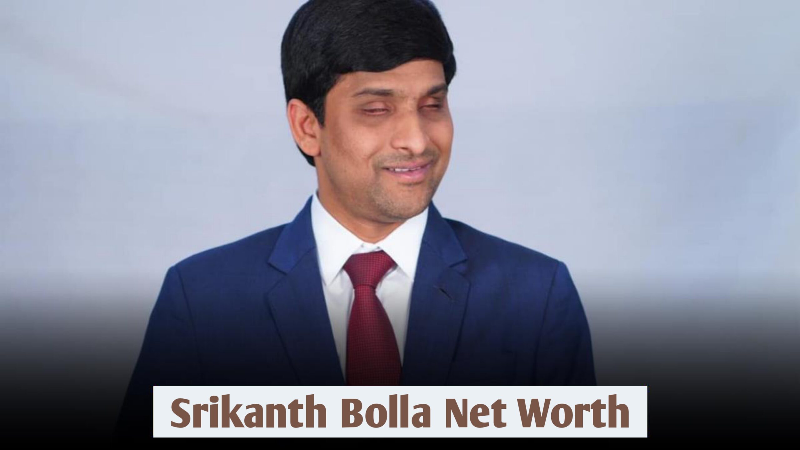 Srikanth Bolla Net Worth 2025 | श्रीकांत बोल्ला की संपत्ति और सफलता की कहानी